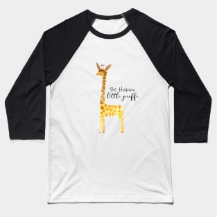 Be Happy Little Giraffe Baseball T-Shirt